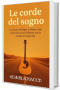 Le corde del sogno: La storia di Roger e Emma, due cuori in cerca di libert&agrave; tra le strade di Nashville