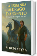 La Leggenda del Drago d'Argento : Il legame che forgia il destino