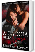 A Caccia Della Sposa: Un Oscuro Romanzo Di Mafia (La Famiglia Criminale Vitale Vol. 3)