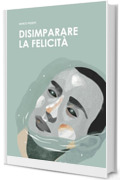 Disimparare la felicit&agrave;