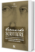 LEONARDO SCRITTORE: Frammenti di un pensiero universale tra arte, scienza e parola