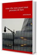 cose che non avrei mai pensato di fare: anita barisi