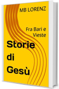 Storie di Ges&ugrave;: Fra Bari e Vieste