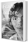 Fra le ombre e i rifugi: Una testimonianza di resistenza e d&rsquo;amor