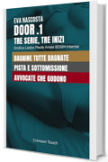 DOOR .1 &mdash; Tre Serie, Tre Inizi: Erotica lesbo piede anale BDSM intensa (DOOR [IT])
