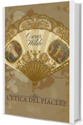 L’etica del piacere: (Enciclopedia dell'Anima Volume II)