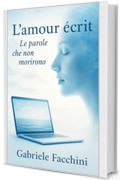 L&rsquo;amour &eacute;crit: Le parole che non morirono (I colori dell'estate Vol. 3)