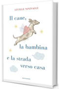 Il cane, la bambina e la strada verso casa