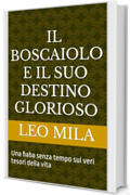 Il Boscaiolo e il suo Destino Glorioso: Una fiaba senza tempo sui veri tesori della vita