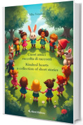 Cuori amici - Kindred hearts: Raccolta di racconti - A collection of short stories