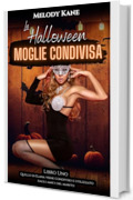 La Halloween Moglie Condivisa: Una prima volta breve ed esplicita con una Hotwife (Quello di Elana viene condiviso e utilizzato dagli amici del marito Vol. 1)