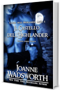 Il Castello dell'Highlander: Romanzo storico Scozzese (Calore degli Highlander Vol. 1)