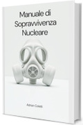 Manuale di Sopravvivenza Nucleare: Versione Civile Operativa