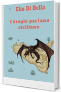 I DRAGHI PARLANO SICILIANO