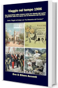 Viaggio nel tempo 1906: Immersione nella cronaca come era vissuta dai nostri progenitori nella loro epoca con la Domenica del Corriere (Viaggio nel tempo con “La Domenica del Corriere” Vol. 8)