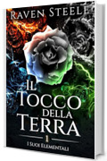 Il Tocco della Terra: Un romanzo di fantasy romance (I suoi Elementali Vol. 1)