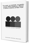 Tre nomi, un metodo, un ponte: ascesa dalla Calabria a Milano e infine al delirio di New York