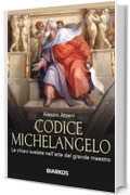 Codice Michelangelo: Le chiavi svelate nell'arte del grande maestro