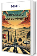 Manuale di sopravvivenza - COME ANDARE AFFANCULO: (e per mandarci gli altri con stile)