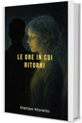 Le ore in cui ritorni
