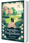 Jane Austen - Orgoglio e pregiudizio: Nuova Traduzione Italiana, Edizione Integrale di un grande classico della letteratura (Novelaris)