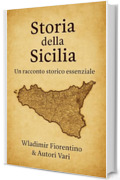 Storia della Sicilia: Un racconto storico essenziale