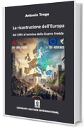 La ricostruzione dell&rsquo;Europa - dal 1945 al termine della Guerra Fredda