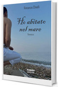 Ho abitato nel mare