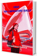 Un virus per l'Imperatore Giallo: Un romanzo su come una ragazza ha infettato con un'anima la pi&ugrave; potente intelligenza artificiale della Cina per salvare l'umanit&agrave;.