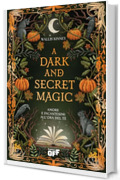 A Dark and Secret Magic. Amore e incantesimi all&rsquo;ora del t&egrave;