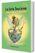 La Fata Taschina: Un libro sulla magia che &egrave; in ognuno di noi