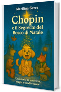 Chopin e il Segreto del Bosco di Natale: Una storia di amicizia, magia e condivisione