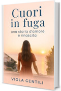 CUORI IN FUGA: Una storia d&rsquo;amore e rinascita