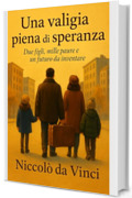 Una valigia piena di speranza: Due figli, mille paure e un futuro da inventare