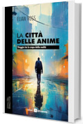 La citt&agrave; delle anime: Viaggio tra le crepe della realt&agrave; (Corteccia a parte)
