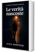Le verit&agrave; nascoste: La prima indagine del Commissario Napoleoni (Napoleoni & Mercanti - Indagini in ombra Vol. 1)