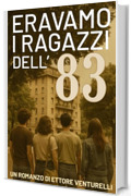 Eravamo i ragazzi dell 83