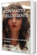 IL CONTRATTO DELL'ASSENTE: L'ossessione di un amore perduto