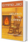 DAVANTI AL CAMINO: racconti per rillettere (DAVANTI AL CAMINO (racconti per pensare) Vol. 4)