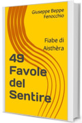 49 Favole del Sentire: Fiabe di Aisth&egrave;ra (Racconti diversi Vol. 9)