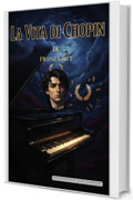 La vita di Chopin: Edizione italiana di: Life of Chopin