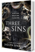 Three Sins: I Tre Peccati: Un Dark Romance Mafioso (Creature Del Peccato Vol. 1)