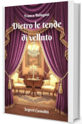 DIETRO LE TENDE DI VELLUTO