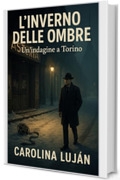 L'inverno delle ombre: Un&rsquo;indagine a Torino (Gli enigmi di Bosio Vol. 2)