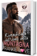 Rivendicata dall&rsquo;Uomo della Montagna (Gli Uomini della Montagna Vol. 1)