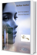SETTEMBRE DISASTROSO (ORIZZONTI DI MEMORIA Vol. 1)