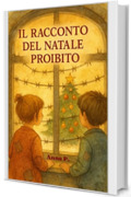 Il Racconto del Natale Proibito: ispirato a una storia vera
