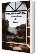 io non piango mai: L'ossessione di Ivan