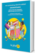 Ammutinate: guida pratica per rispondere agli stereotipi sul femminismo