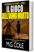 IL GIOCO DELL&rsquo;UOMO MORTO: Un romanzo di Ispettore Garrick &ndash; Libro 4 (UN ROMANZO DI DCI GARRICK)